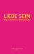 Liebe sein - Wege zu Harmonie und Wohlbefinden