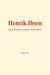Henrik Ibsen : dramaturge et poète Norvégien