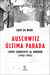 Auschwitz, última parada - Cómo sobreviví al horror (1943-1945)