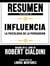 Resumen Extendido De Influencia La Psicologia De La Persuasion - Basado En El Libro De Robert Cialdini