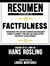 Resumen Extendido De Factfulness: 10 Razones Por Las Que Estamos Equivocados Sobre El Mundo Y Por Qué Las Cosas Están Mejor De Lo Que Piensas – Basado En El Libro De Hans Rosling