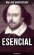 William Shakespeare Esencial: Obras inmortales - Clásicos de la literatura