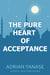 The Pure Heart of Acceptance