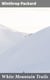 White Mountain Trails - Tales of the Trails to the Summit of Mount Washington and other Summits of the White Hills