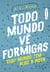 Todo mundo vê formigas - Todo mundo tem algo a dizer