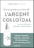 Les superpouvoirs de l'argent colloïdal