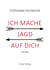 Ich mache Jagd auf dich - Thriller