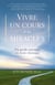 Vivre un cours en miracles - Un guide essentiel au texte classique