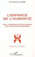 L'ENFANCE DE L'HUMANITE - Des communautés pacifiques aux sociétés guerrières