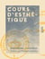 Cours d'esthétique - Suivi de la thèse du même auteur sur le sentiment du beau et de deux fragments inédits