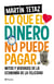 Lo que el dinero no puede pagar