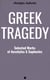 Greek Tragedy: Selected Works of Aeschylus and Sophocles - Prometheus Bound, The Persians, The Seven Against Thebes, Agamemnon, The Choephoroe, The Eumenides, Oedipus At Colonus, Antigone, Ajax, Electra
