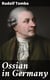 Ossian in Germany - Bibliography, General Survey, Ossian's Influence upon Klopstock and the Bards
