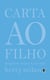 Carta ao filho - Ninguém ensina a ser mãe