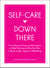 Self-Care Down There - From Menstrual Cups and Moisturizers to Body Positivity and Brazilian Wax, a Guide to Your Vagina's Well-Being