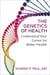 The Genetics of Health - Understand Your Genes for Better Health