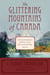 The Glittering Mountains of Canada - A Record of Exploration and Pioneer Ascents in the Canadian Rockies, 1914-1924
