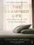 The examined life - how we lose and find ourselves