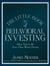 The Little Book of Behavioral Investing : How not to be your own worst enemy