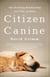 Citizen Canine - Our Evolving Relationship with Cats and Dogs