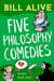 Five Philosophy Comedies