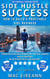 Side Hustle Success - Financial Freedom Series, #2