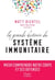 La grande histoire du système immunitaire - Mieux comprendre notre corps et ses défenses