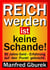 Reich werden ist keine Schande! - 50 Jahre Geld - Erfahrung auf den Punkt gebracht.
