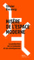 Misère de l’espace moderne - La production de Le Corbusier et ses conséquences