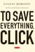 To Save Everything, Click Here - The Folly of Technological Solutionism
