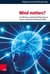 Mind matters? - Zur Relevanz mentaler Phänomene in einem monistischen Menschenbild. Neurowissenschaftliche, philosophische und theologische Perspektiven