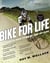 Bike for Life - How to Ride to 100--and Beyond, revised edition
