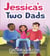 Jessica's Two Dads