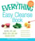 The Everything Easy Cleanse Book - Recipes, tips, and tricks for a safe and healthy detox!