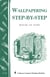 Wallpapering Step-by-Step - Storey's Country Wisdom Bulletin A-113