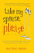 Take My Spouse, Please - How to Keep Your Marriage Happy, Healthy, and Thriving by Following the Rules of Comedy