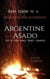 Easy Guide to a Delicious and Authentic ARGENTINE ASADO. Step by step, easy, complete, direct.