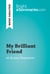 My Brilliant Friend by Elena Ferrante (Book Analysis) - Detailed Summary, Analysis and Reading Guide