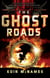 The Ghost Roads - Book 3
