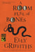 A Room Full Of Bones - A Ruth Galloway Mystery
