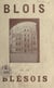 Blois et le Blésois - Guide pratique du touriste : renseignements historiques et touristiques sur Blois, Chambord, Cheverny, Chaumont, et toutes les autres curiosités du Loir-et-Cher