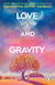 Love and Gravity - The epic and romantic novel where love defies science and time, from the Sunday Times bestselling author of Water Moon