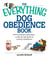 The Everything Dog Obedience Book - From Bad Dog to Good Dog