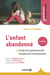 L'enfant abandonné : Guide de traitement des troubles de l'attachement - Guide de traitement des troubles de l'attachement