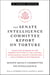 The Senate Intelligence Committee Report on Torture (Academic Edition) - Executive Summary of the Committee Study of the Central Intelligence Agency's Detention and Interrogation Program