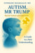 Autism, Mr Trump - Beyond Tylenol and Leucovorin - A Guide to a New Understanding