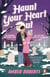 Haunt Your Heart Out - A sweet and cosy small-town romcom, perfect for the holidays