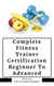 Complete Fitness Trainer Certification: Beginner To Advanced