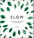Slow - Finding Peace and Purpose in a Hectic World