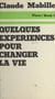 Quelques expériences pour changer la vie